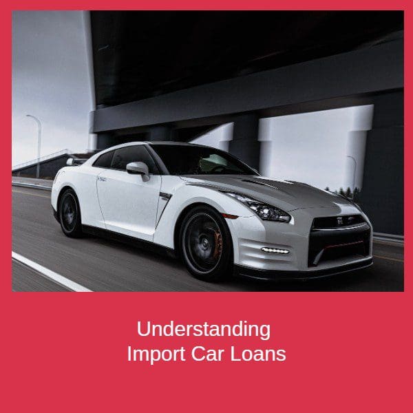 It can be difficult to borrow against import cars and grey import vehicles in Australia